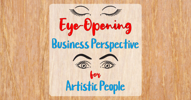 Eye-opening Business Perspective for Artistic People