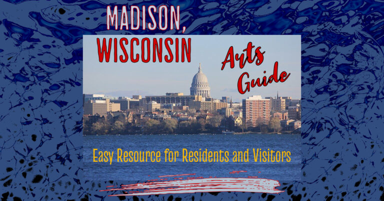 Madison, Wisconsin Arts Guide – Easy Resource for Residents and Visitors